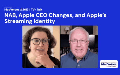 MacVoices #26131: TV+ Talk – NAB, Apple CEO Changes, and Apple’s Streaming Identity