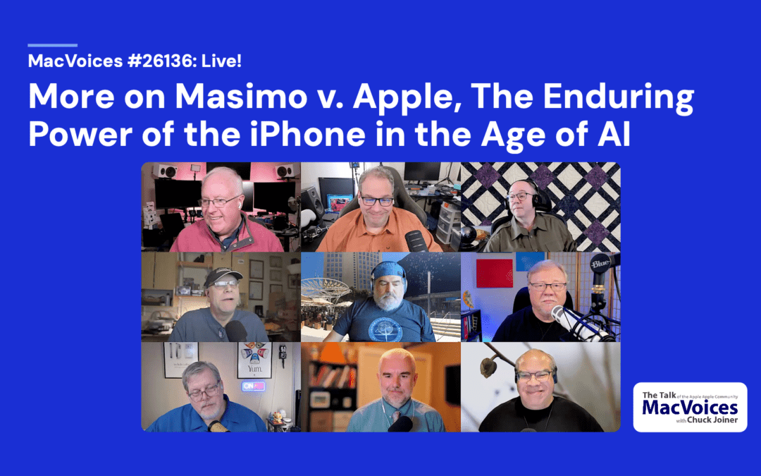 MacVoices #26136: Live! – More on Masimo v. Apple, The Enduring Power of the iPhone in the Age of AI