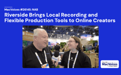 MacVoices #26145 NAB – Riverside Brings Local Recording and Flexible Production Tools to Online Creators