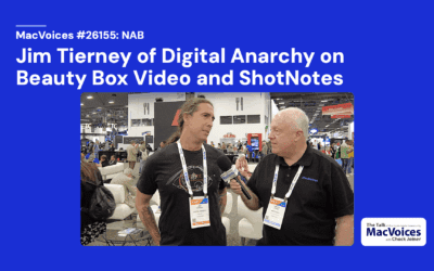 MacVoices #26155: NAB – Jim Tierney of Digital Anarchy on Beauty Box Video and ShotNotes
