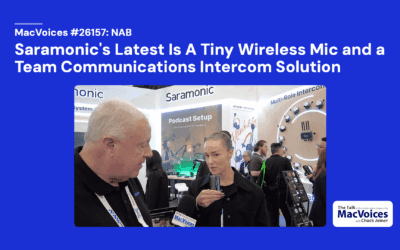 MacVoices #26157: NAB – Saramonic’s Latest Is A Tiny Wireless Mic and A Team Communications Intercom Solution