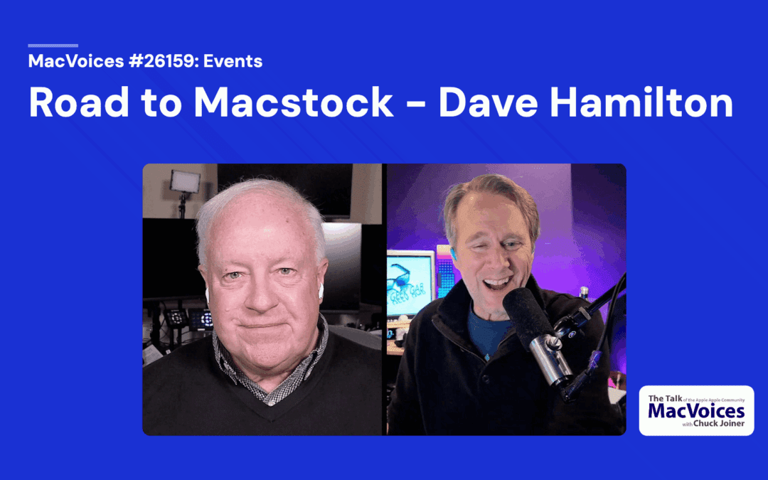 MacVoices #26159: Road to Macstock – Dave Hamilton