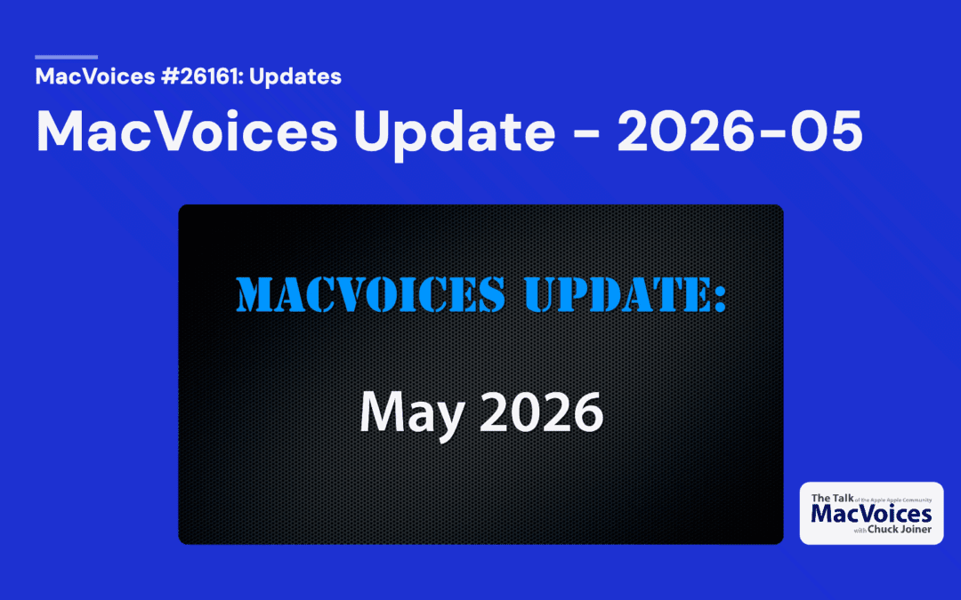 MacVoices #26161: MacVoices Update – 2026-05