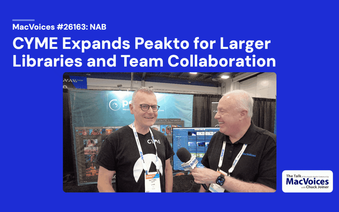 MacVoices #26163: NAB – CYME Expands Peakto for Larger Libraries and Team Collaboration