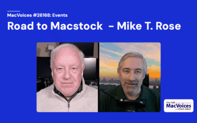 MacVoices #26168: Road to Macstock  – Mike T. Rose