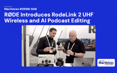 MacVoices #26169: NAB – RØDE Introduces RodeLink 2 UHF Wireless and AI Podcast Editing