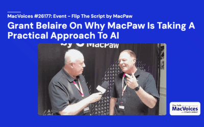MacVoices #26176: Flip The Script – Grant Belaire On Why MacPaw Is Taking A Practical Approach To AI