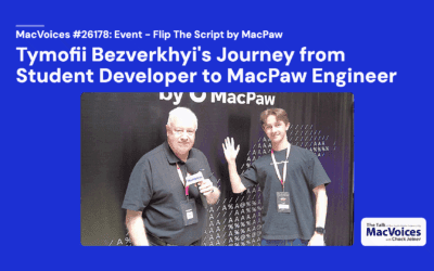 MacVoices #26178: Flip The Script – Tymofii Bezverkhyi’s Journey from Student Developer to MacPaw Engineer