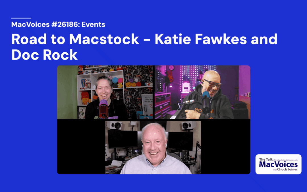 MacVoices #26186: Road to Macstock – Katie Fawkes and Doc Rock