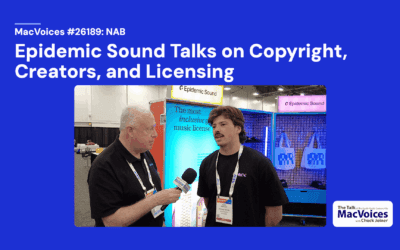 MacVoices #26189: NAB – Epidemic Sound Talks on Copyright, Creators, and Licensing