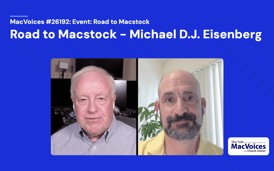 MacVoices #26192: Road to Macstock – Michael D.J. Eisenberg