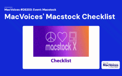 MacVoices #26203: MacVoices’ Macstock Checklist