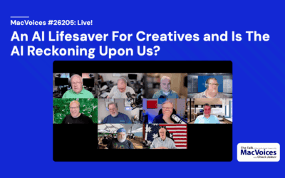 MacVoices #26205: Live! – An AI Lifesaver For Creatives and Is The AI Reckoning Upon Us?