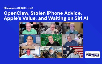 MacVoice #26207 – Live! – OpenClaw, Stolen iPhone Advice, Apple’s Value, and Waiting on Siri AI