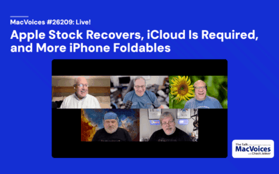 MacVoices #26209: Apple Stock Recovers, iCloud Is Required, and More iPhone Foldables