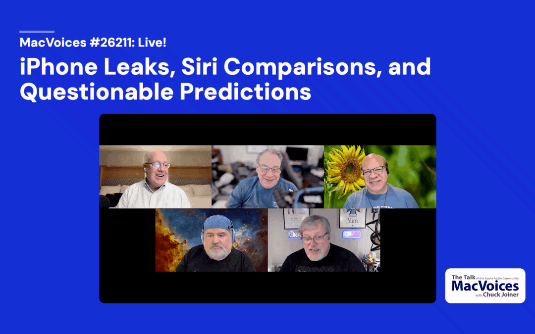 MacVoices #26211: Live! – iPhone Leaks, Siri Comparisons, and Questionable Predictions