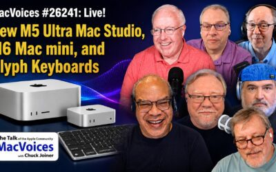 MacVoices #26241: Live! – New M5 Ultra Mac Studio, M6 Mac mini, and Glyph Keyboards