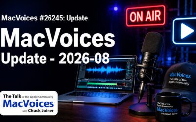 MacVoices #26245: MacVoices Update 2026-08