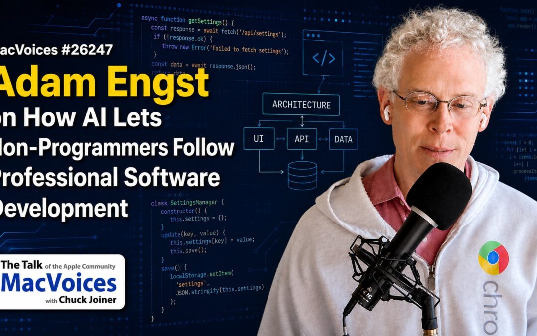 MacVoices #26247: Adam Engst on How AI Lets Non-Programmers Follow Professional Software Development (2)