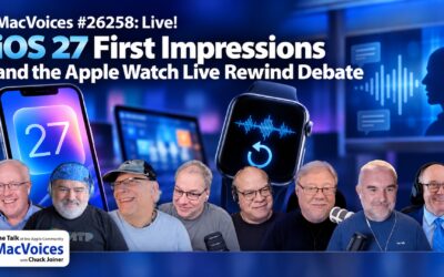MacVoices #26258: Live! – iOS 27 First Impressions and the Apple Watch Live Rewind Debate